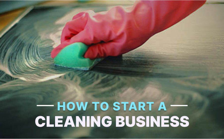 How to Start a Residential and Commercial Cleaning Business
